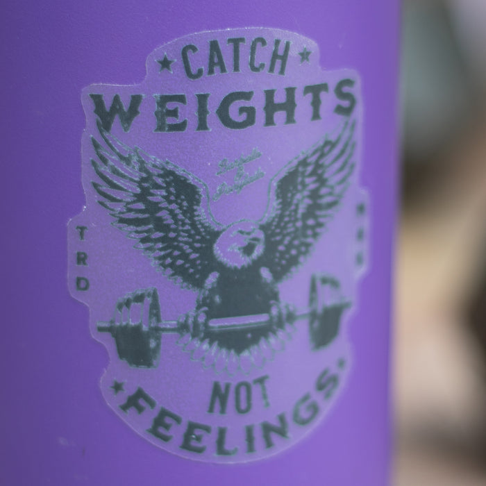 Catch Weights, Not Feelings – Clear Vinyl Sticker