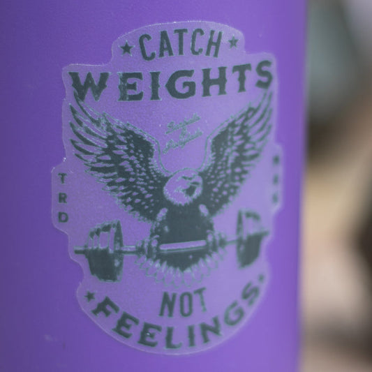 Catch Weights, Not Feelings – Clear Vinyl Sticker