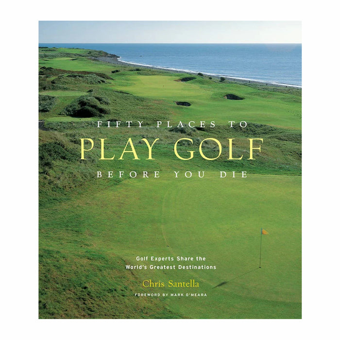 Fifty Places to Golf Before You Die